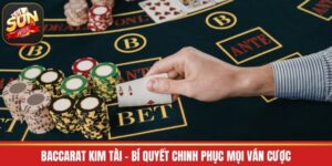 Baccarat Kim Tài - Bí Quyết Chinh Phục Mọi Ván Cược
